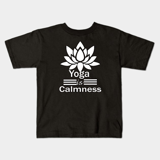 Yoga is Calmness Meditation Lotus Gift Kids T-Shirt by Dara4uall